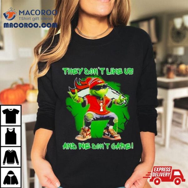 Grinch Denver Broncos They Don’t Like Us And We Don’t Care Shirt