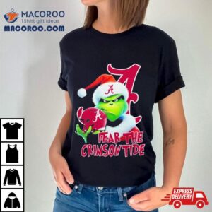 Grinch Fear The Christmas Alabama Crimson Tide Tshirt