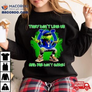 Grinch Indianapolis Colts They Don’t Like Us And We Don’t Care Shirt