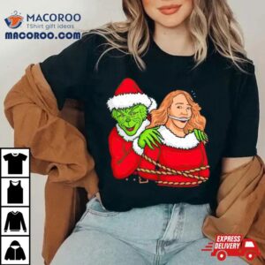 Grinch Mariah Carey Christmas Shirt