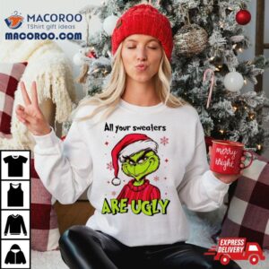 Grinch Santa All Your S Are Ugly  Shirt