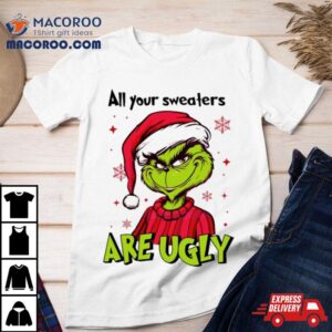 Grinch Santa All Your S Are Ugly Tshirt