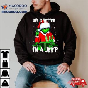 Grinch Santa Life Is Better In A Jeep Tshirt