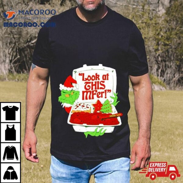 Grinch Santa Look At This Mfer Christmas Shirt