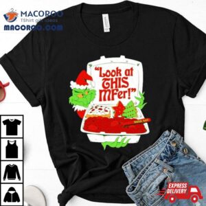 Grinch Santa Look At This Mfer Christmas Tshirt