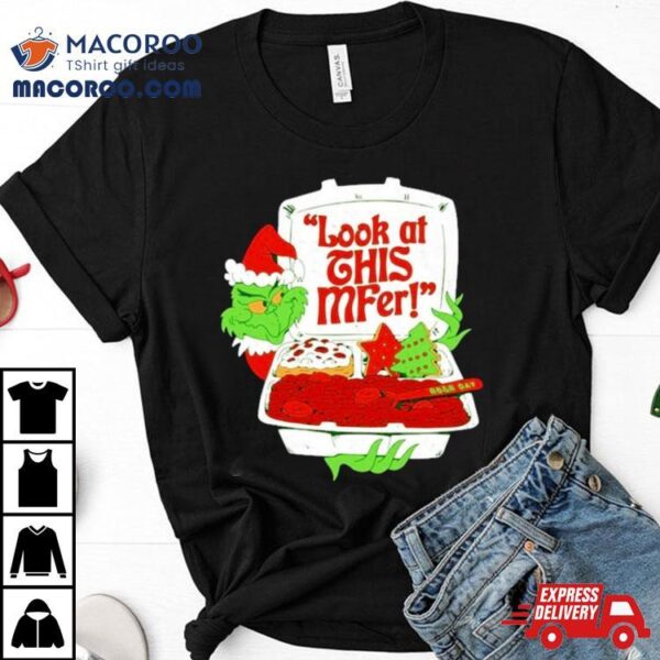 Grinch Santa Look At This Mfer Christmas Shirt