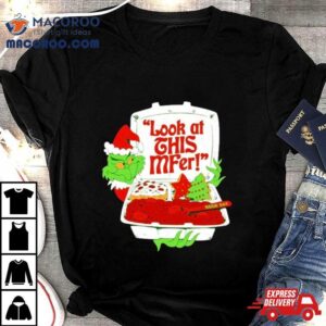 Grinch Santa Look At This Mfer Christmas Tshirt