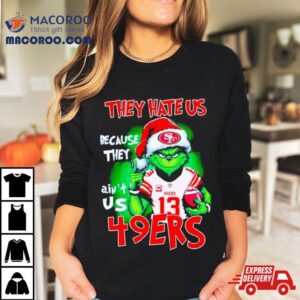 Grinch Santa They Hate Us Because They Ain T Us Ers Football Tshirt