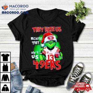 Grinch Santa They Hate Us Because They Ain T Us Ers Football Tshirt