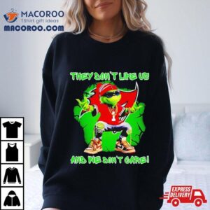 Grinch Tampa Bay Buccaneers They Dont Like Us And We Dont Care Tshirt