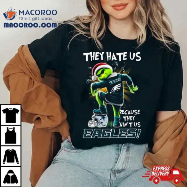 Grinch They Hate Us Because They Anus Philadelphia Eagles Christmas T Shirt