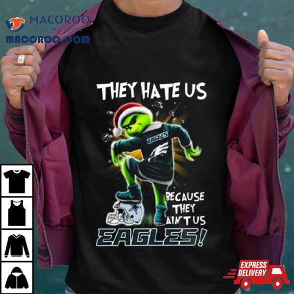 Grinch They Hate Us Because They Anus Philadelphia Eagles Christmas T Shirt