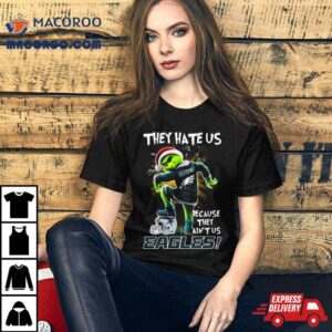 Grinch They Hate Us Because They Anus Philadelphia Eagles Christmas Tshirt