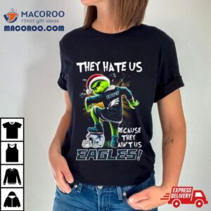 Grinch They Hate Us Because They Anus Philadelphia Eagles Christmas Tshirt