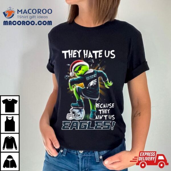 Grinch They Hate Us Because They Anus Philadelphia Eagles Christmas T Shirt