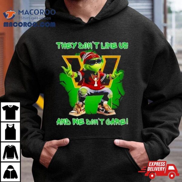 Grinch Washington Commanders They Don’t Like Us And We Don’t Care Shirt