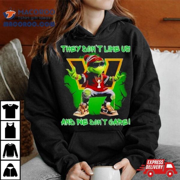 Grinch Washington Commanders They Don’t Like Us And We Don’t Care Shirt