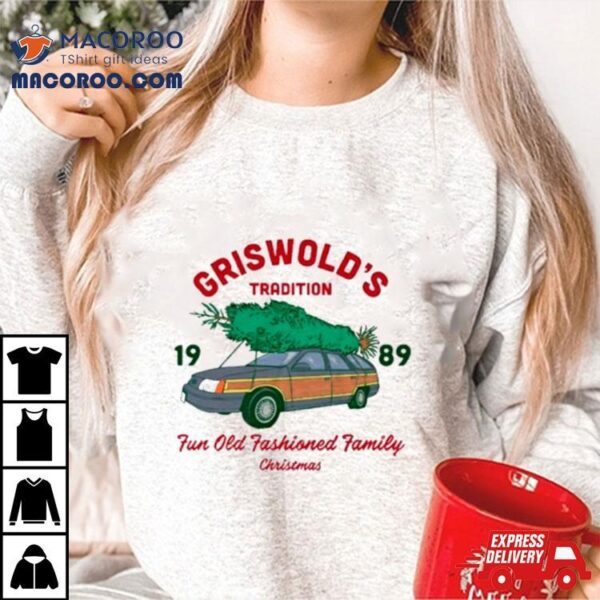 Griswold’s Tradition Fun Old Fashioned Family Christmas Shirt