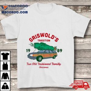 Griswold S Tradition Fun Old Fashioned Family Christmas Tshirt