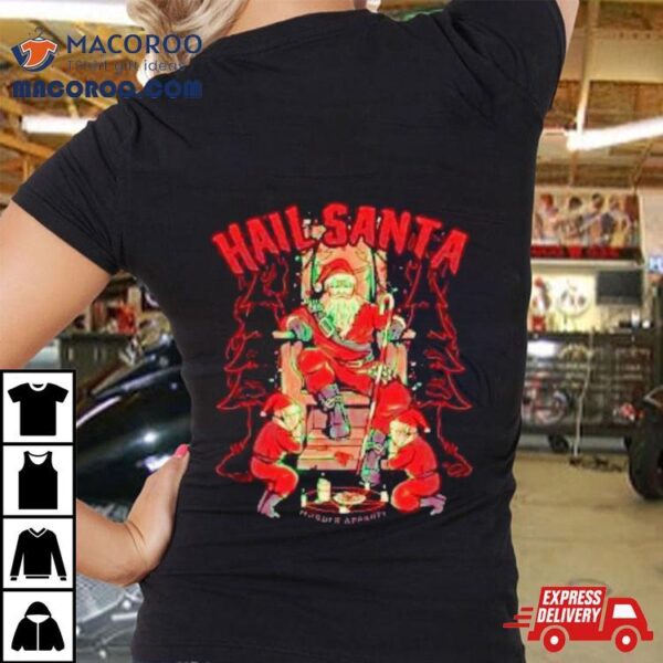 Hail Santa Christmas Shirt