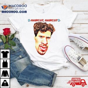 Haircut Haircut Jonybrony Face Shirt 1 Haircut Haircut Jonybrony Face Tshirt