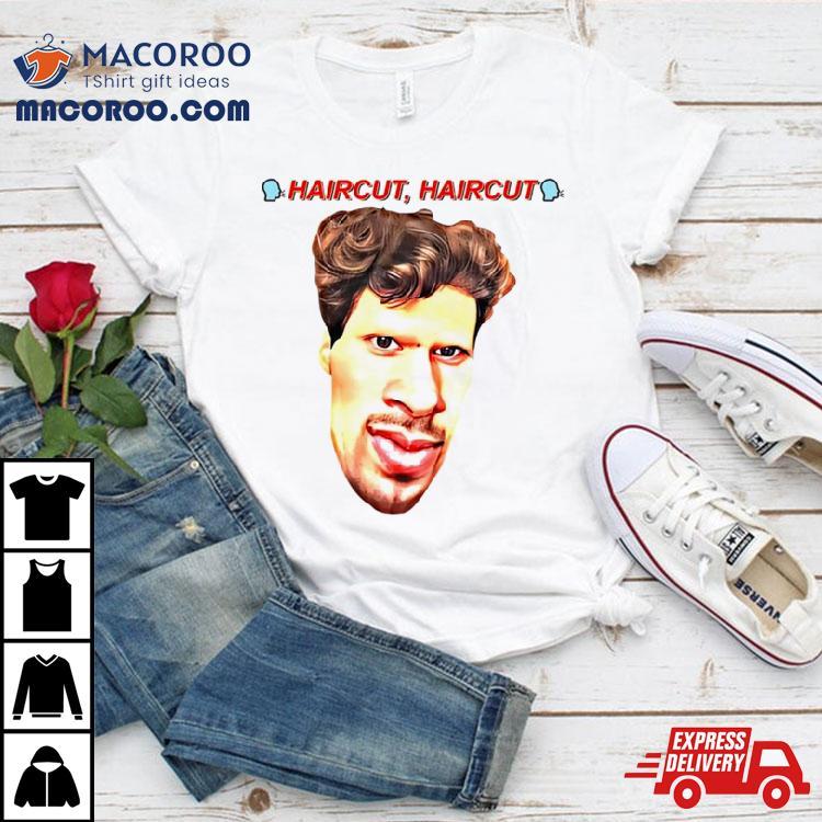 Haircut Haircut Jonybrony Face Shirt Haircut Haircut Jonybrony Face Shirt