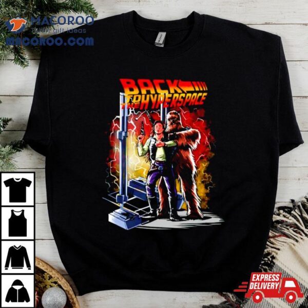 Han Solo And Chewbacca Back To The Hyperspace Star Wars Shirt