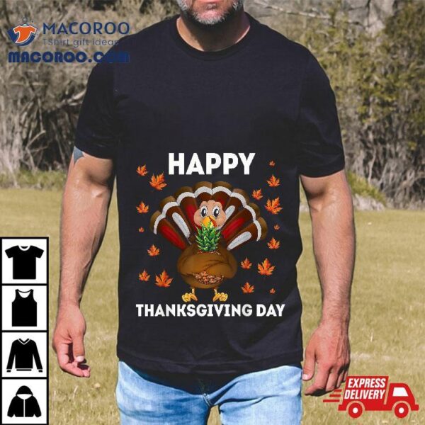 Happy Thanksgiving Day Shirt, Funny Turkey Pineapple Lovers Shirt