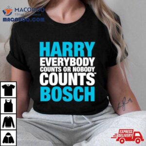 Harry Everybody Counts Or Nobody Counts Bosch Tshirt