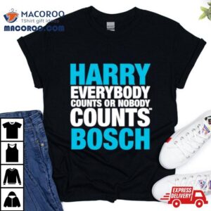 Harry Everybody Counts Or Nobody Counts Bosch Tshirt