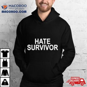 Hate Survivor Shirt 4 Hate Survivor Tshirt