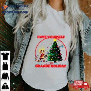 Have Yourself A Very Grande Holiday Shirt