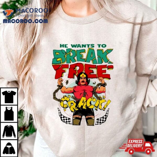 He Want’s To Break Free Crack Shirt