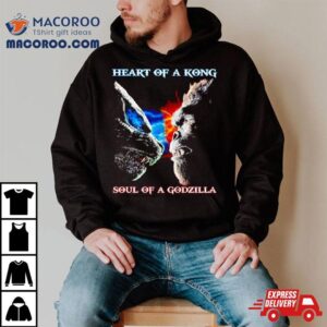 Heart Of A Kong Soul Of A Godzilla T Shirt