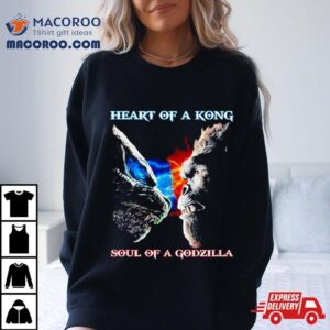 Heart Of A Kong Soul Of A Godzilla Tshirt