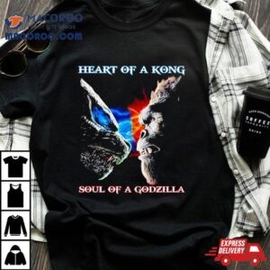 Heart Of A Kong Soul Of A Godzilla Tshirt