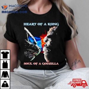 Heart Of A Kong Soul Of A Godzilla Tshirt