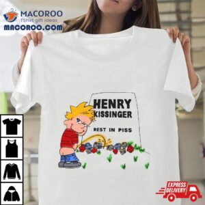 Henry Kissinger Rest In Piss Tshirt