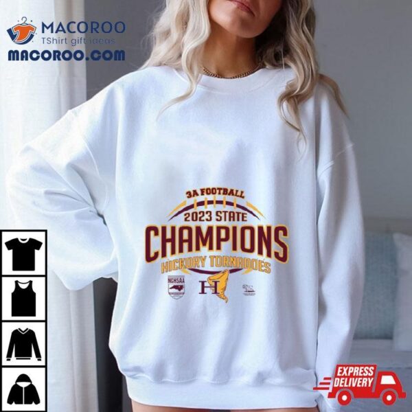 Hickory Tornadoes Nchsaa 3a Football 2023 State Champions Shirt