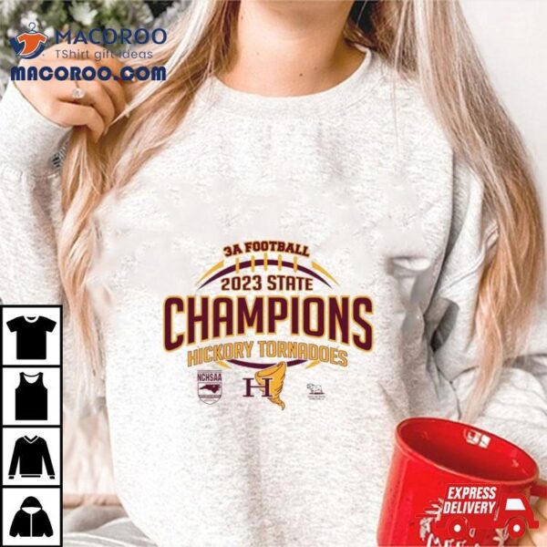 Hickory Tornadoes Nchsaa 3a Football 2023 State Champions Shirt