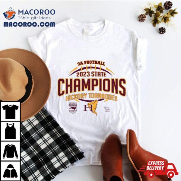 Hickory Tornadoes Nchsaa 3a Football 2023 State Champions Shirt