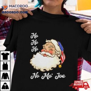 Ho Ho Ho No Mo’ Joe Merry Christmas Shirt