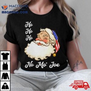 Ho Ho Ho No Mo Joe Merry Christmas Tshirt