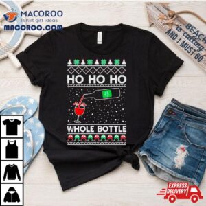 Ho Ho Ho Whole Bottle Wine Spirits Ugly Christmas Shirt