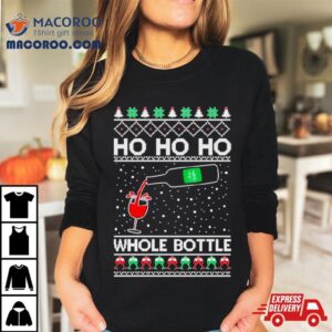 Ho Ho Ho Whole Bottle Wine Spirits Ugly Christmas Tshirt