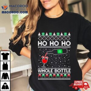 Ho Ho Ho Whole Bottle Wine Spirits Ugly Christmas Tshirt