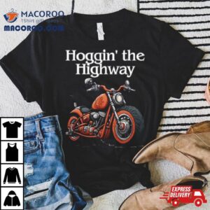 Hoggin’ The Highway Shirt