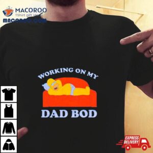 Homer Simpson Working On My Dad Bod Tshirt