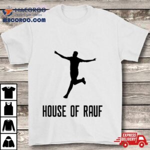 House Of Rauf Tshirt