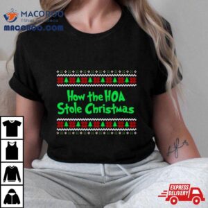 How The Hoa Stole Christmas Shirt